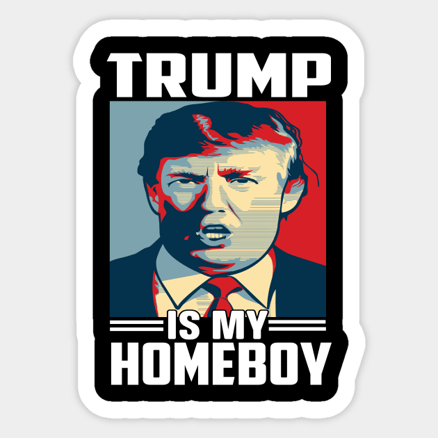 Trump Is My Homeboy Sticker by Cashflow-Fashion 